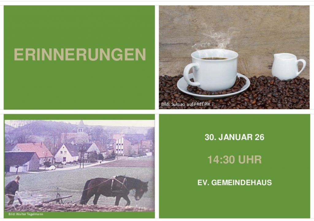 Oben links steht auf grünem Hintergrund das Wort 'ERINNERUNGEN' in großen, beigen Buchstaben. Oben rechts ist eine Nahaufnahme einer weißen Kaffeetasse mit aufsteigendem Dampf, die auf einer Fläche aus Kaffeebohnen steht. Unten links ist ein historisches Foto in blassen Farben zu sehen: Ein Pferd zieht einen Pflug über ein Feld, im Hintergrund sind mehrere Häuser und eine Kirche erkennbar. Unten rechts steht auf grünem Hintergrund in beigen und weißen Buchstaben: '30. JANUAR 26', '14:30 UHR', 'EV. GEMEINDEHAUS'.